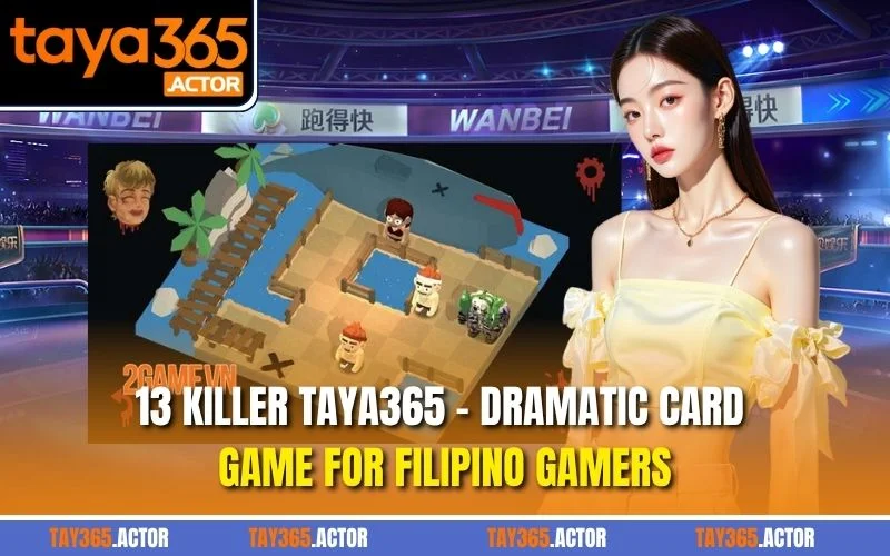 13 Killer TAYA365 - Dramatic Card Game For Filipino Gamers