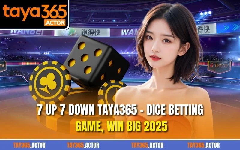 7 Up 7 Down TAYA365 - Dice Betting Game, Win Big 2025