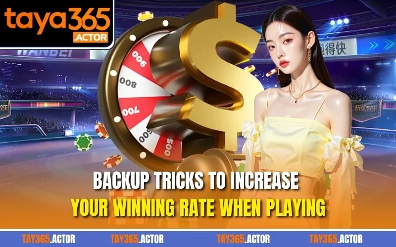 Backup tricks to increase your winning rate when playing