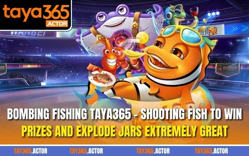 Bombing Fishing TAYA365 – Shoot Fish, Win Big, and Explode Jackpot Jars!