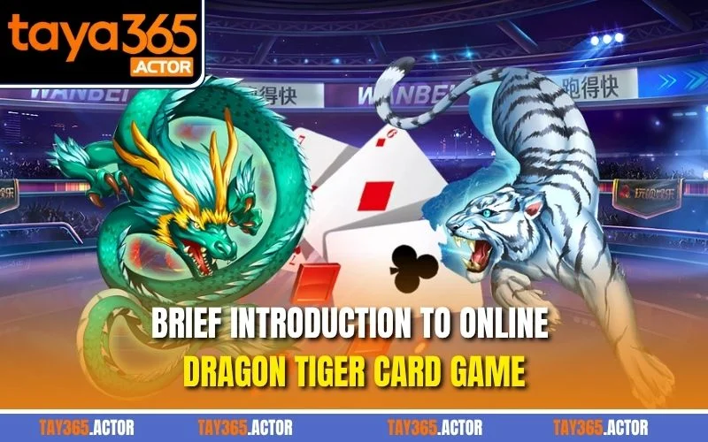 Brief introduction to online Dragon Tiger card game