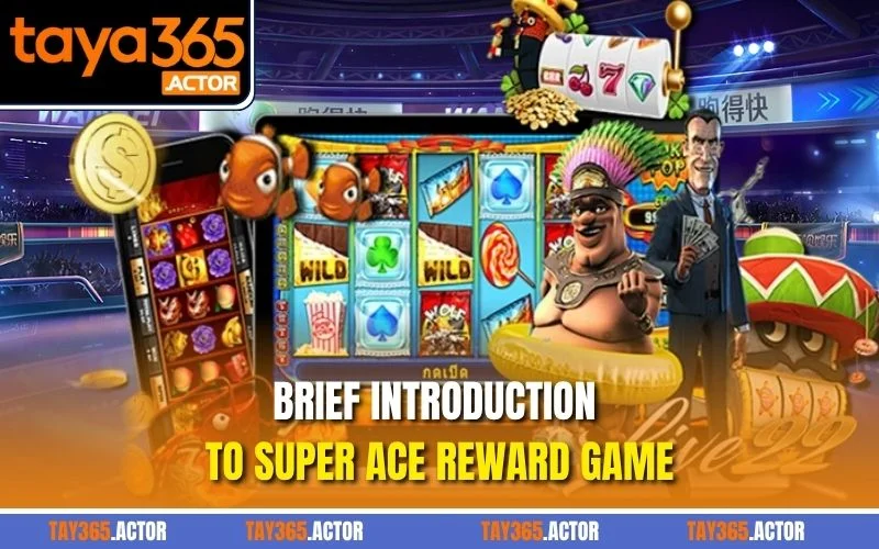 Brief introduction to Super Ace reward game