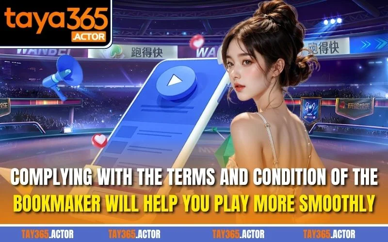 Complying with the terms and condition of the bookmaker will help you play more smoothly.