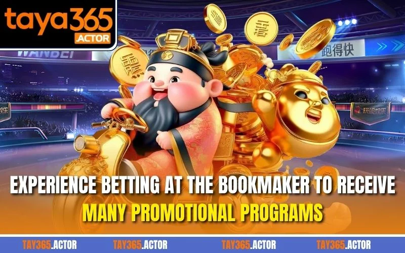 Experience betting at the bookmaker to receive many promotional programs