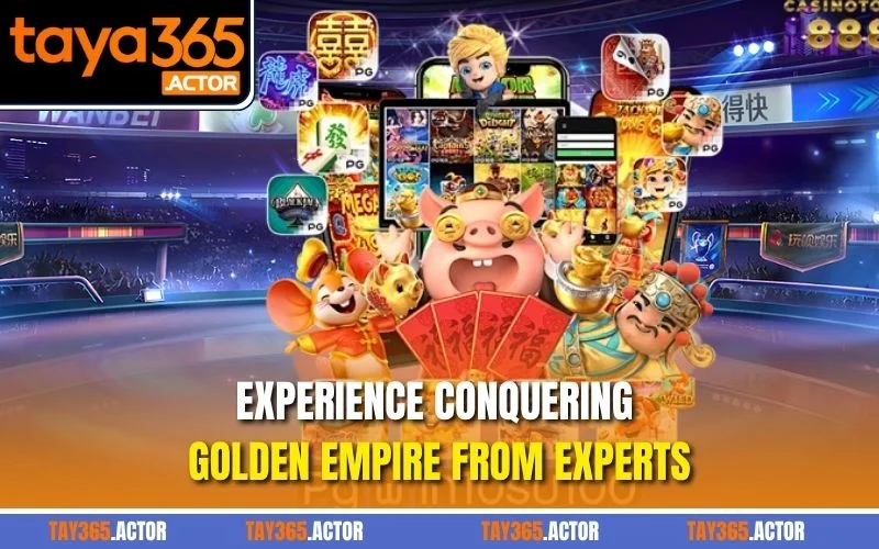 Experience conquering Golden Empire from experts