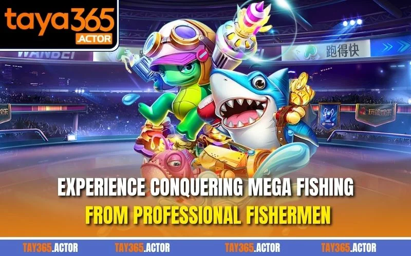 Experience conquering Mega Fishing from professional fishermen