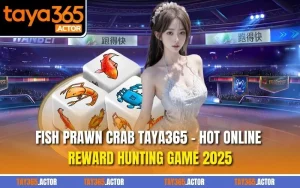 Fish Prawn Crab TAYA365 - Hot Online Reward Hunting Game 2025