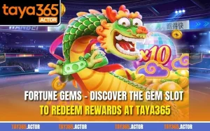 Fortune Gems - Discover the gem slot to redeem rewards at TAYA365