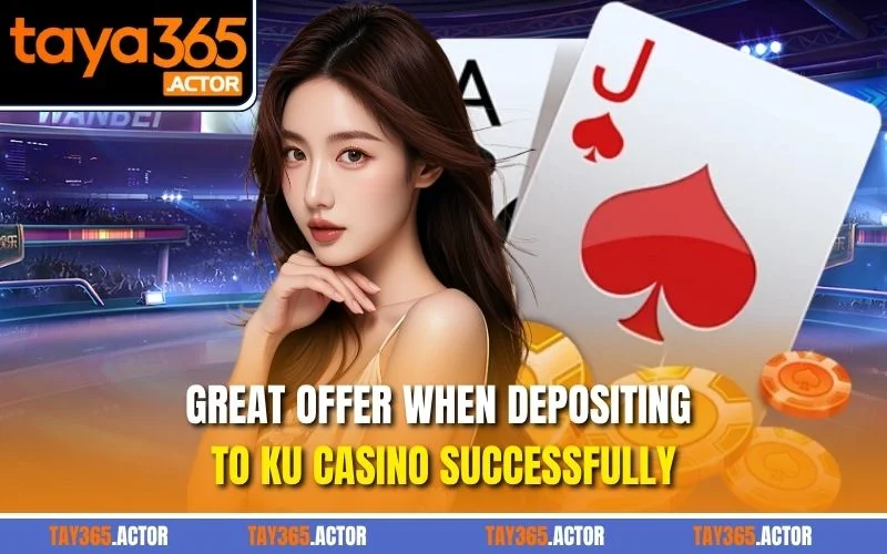 Great offer when depositing to ku casino successfully