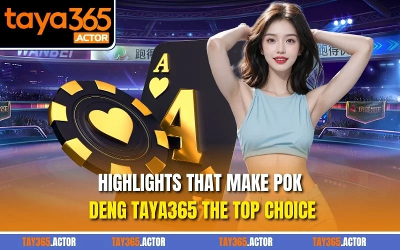 Highlights that make Pok Deng TAYA365 the top choice