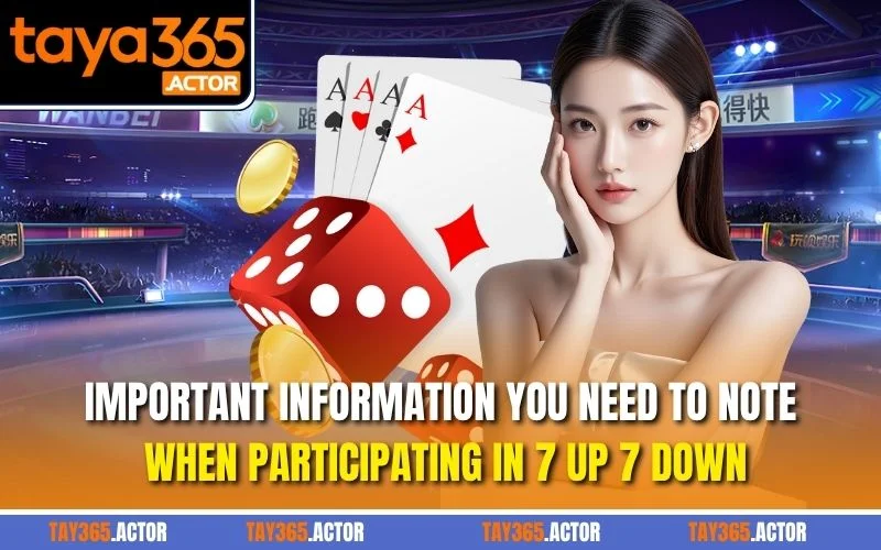 Important information you need to note when participating in 7 Up 7 Down