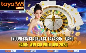 Indonesia Blackjack TAYA365 - Card Game, Win Big With OVO 2025