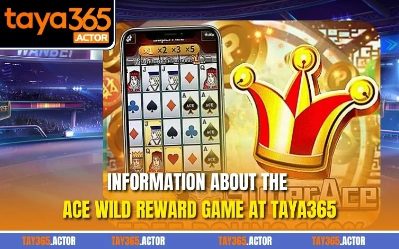 Information about the ACE Wild reward game at TAYA365