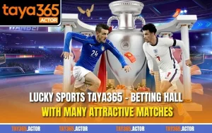 Lucky Sports TAYA365 – Betting Hall With Many Attractive Matches