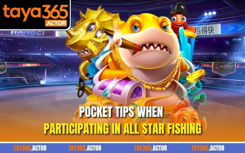 Pocket tips when participating in All Star Fishing