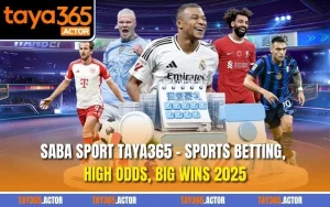 SABA Sport TAYA365 - Sports Betting, High Odds, Big Wins 2025