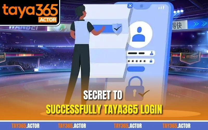 Secret to successfully TAYA365 login
