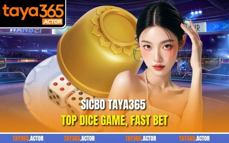 Sicbo TAYA365 – Top Dice Game, Fast Bet