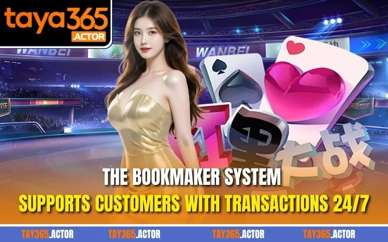 The bookmaker system supports customers with transactions 24/7