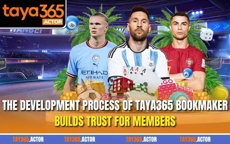 The development process of TAYA365 bookmaker builds trust for members