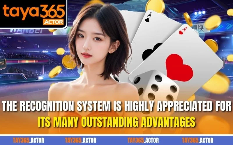 The recognition system is highly appreciated for its many outstanding advantages.