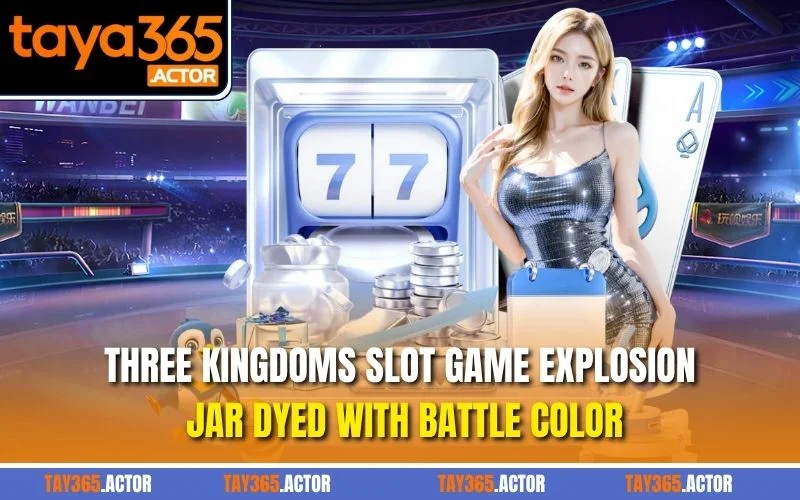 Three Kingdoms slot game explosion jar dyed with battle color
