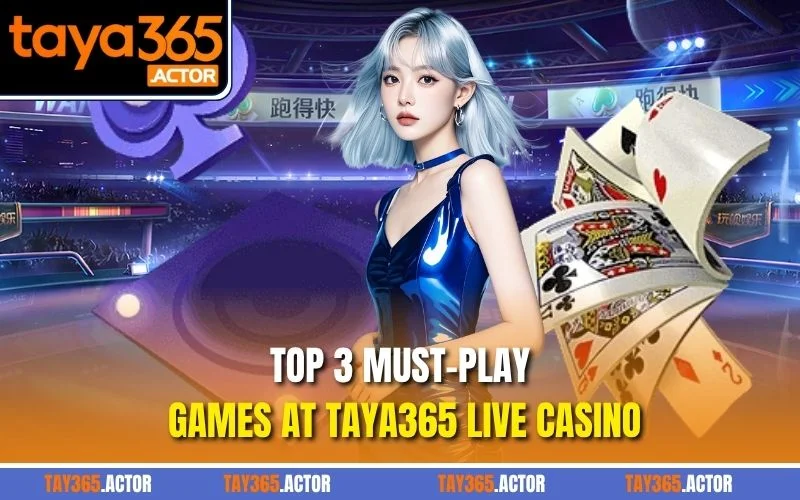 Top 3 must-play games at TAYA365 Live Casino