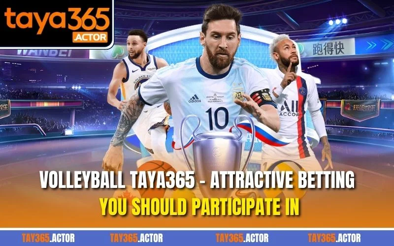 Volleyball TAYA365 – Attractive Betting You Should Participate In